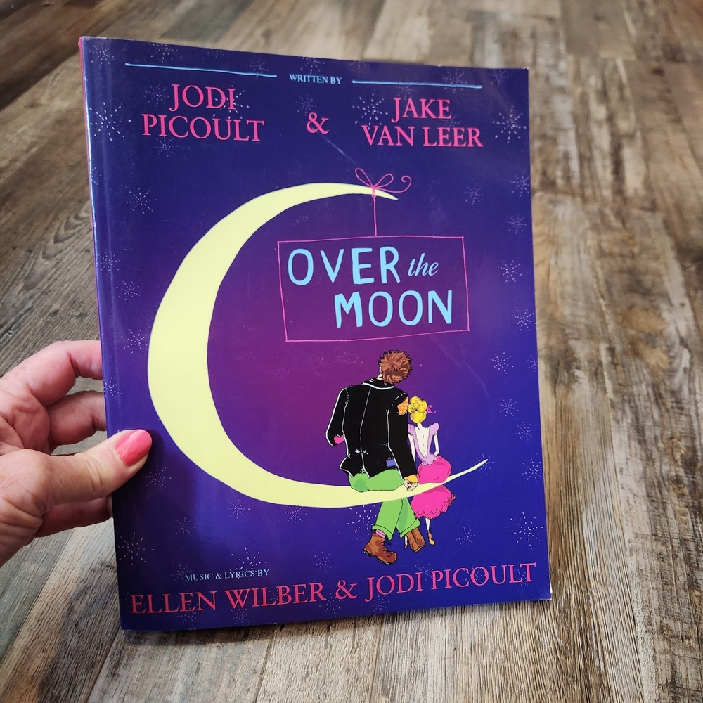 Over the Moon Musical Script Jodi Picoult Jake van Leer Ellen Wilber Paperback